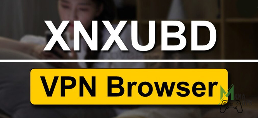 XNXUBD VPN Browser APK unlimited access